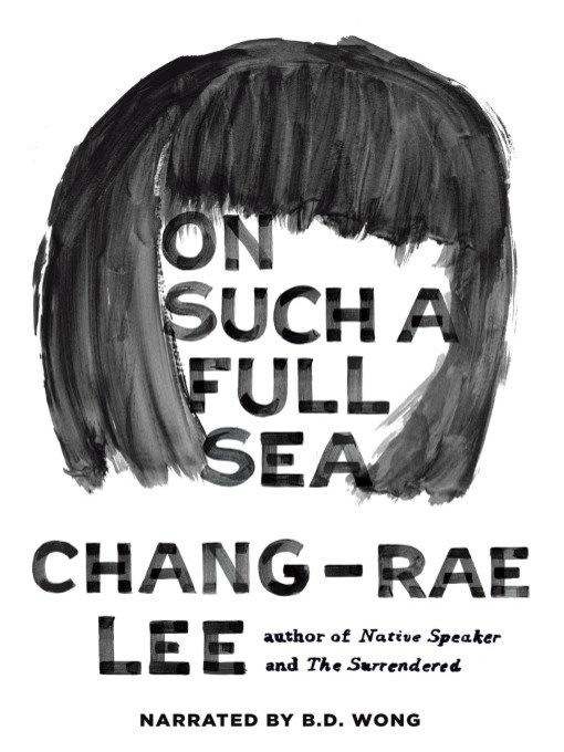 Title details for On Such a Full Sea by Chang-Rae Lee - Available